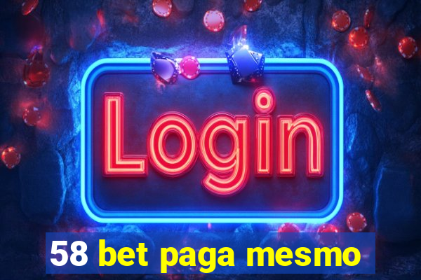 58 bet paga mesmo